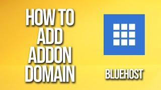 How To Add Addon Domain Bluehost tutorial