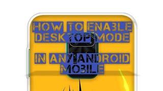 How to enable desktop mode in any android mobile.