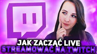 Jak zacząć streamować na Twitch - 10 kroków