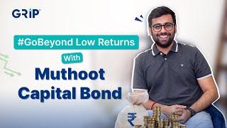 #GoBeyond Low Returns With Muthoot Capital Bond | Yield Matters
