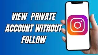 Can You View Private Instagram Account Without Following (NEW UPDATE)