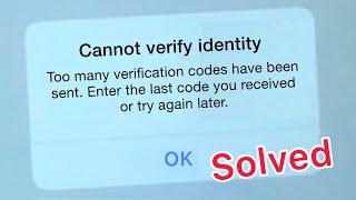 Solved| Cannot verify identity Too many verification codes have been sent.Enter the last code.iOS17?