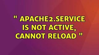 " apache2.service is not active, cannot reload "