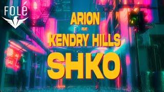 ARION x KENDRY HILLS - SHKO