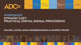 Practical Digital Signal Processing - Full Tutorial / Workshop - Dynamic Cast - ADC22