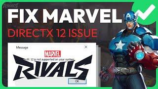 Marvel Rivals DirectX 12 Is Not Supported On Your System - Full Guide