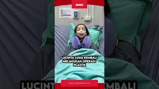 LUCINTA LUNA JALANI OPERASI PLASTIK LAGI MALAH MIRIP ANYA GERALDINE!!