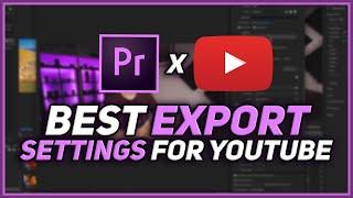 BEST Premiere Pro EXPORT Settings For YOUTUBE 2020 // Tips for Maximum Quality