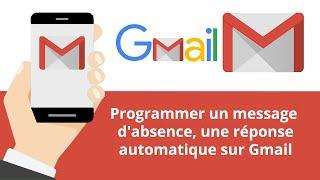 Programmer un message d'absence, une réponse automatique sur Gmail
