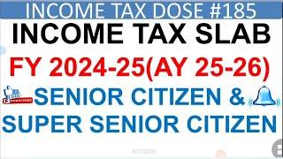 INCOME TAX SLAB FY2024-25 SENIOR CITIZEN,  SUPER SENIOR CITIZEN,INCOME TAX CHANGE2024,INCOME TAX2024