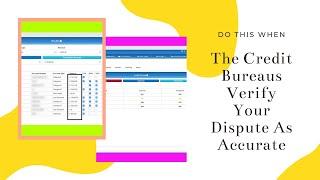 Do This When the Credit Bureaus Verify Your Dispute As Accurate
