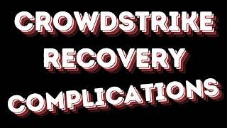 A Real World CrowdStrike Recovery Experience