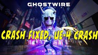 How to fix crashing on Ghostwire: Tokyo - UE4 crash Fixed