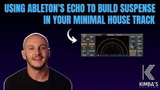 Using Ableton's Echo To Build Suspense In Your Minimal House Break - (ABLETON TUTORIAL)