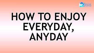 2022-08-12 How To Enjoy Everyday,  Anyday - Ed Lapiz
