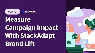 Measure Campaign Impact With StackAdapt Brand Lift
