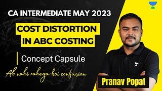 Cost Distortion in ABC Costing | Concept Capsule | Pranav Sir