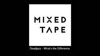 Deadjazz - What's the Difference