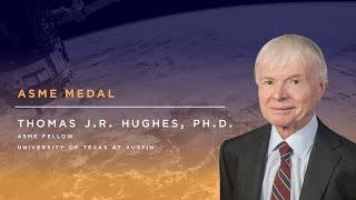 Thomas J.R. Hughes, ASME Medal, 2018