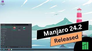 Manjaro 24.2 Released | KDE Plasma 6.2