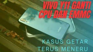 vivo y11 ganti cpu dan emmc kasus restar terus menerusteknisi nurutangvlog