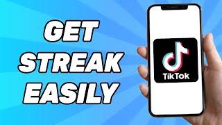 How to Get Streaks on TikTok (New Update)