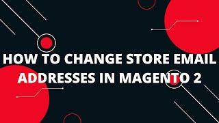 How to Change Store Email Addresses in Magento 2 | How to Configure Magento Store Email Addresses