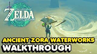 Ancient Zora Waterworks Walkthrough - Zelda Tears of The Kingdom