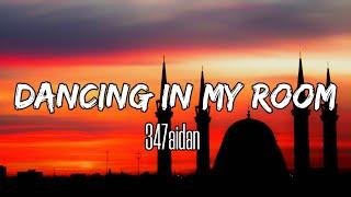 347aidan - Dancing In My Room (Lyrics)