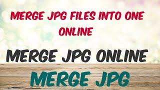 Merge JPG to JPG ||| Merge  JPG to JPG Online ||| JPG to JPG Merge Kaise Kare.