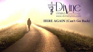 Here Again (Can't Go Back) Song Lyrics | Divine Hymns Prime