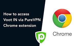 How to Access Voot IN via PureVPN Chrome Extension