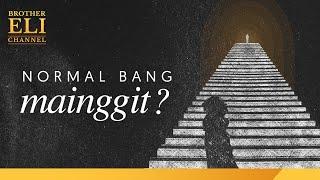 Normal bang mainggit? | Brother Eli Channel