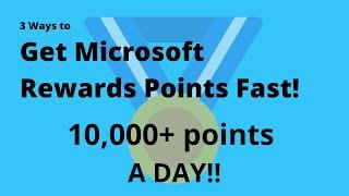 3 WAYS TO GET MICROSOFT REWARD POINTS VERY FAST!!!