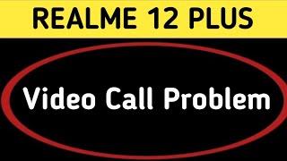 how to solve video call problem in realme 12 plus, realme 12 plus video call nahin ho raha hai