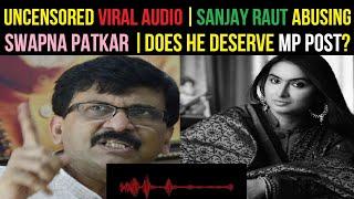 Uncensored Viral Audio | Sanjay Raut abusing Swapna Patkar