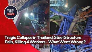 Tragic Collapse in Thailand: Steel Structure Fails, Killing 4 Workers - What Went Wrong?