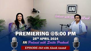 EP-164 with Akash Anand premieres today at 5 PM IST