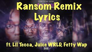 Lil Tecca - Ransom Remix (Lyrics) ft. Fetty Wap and Juice WRLD