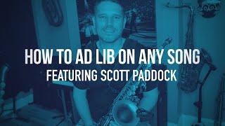 How To Ad Lib On Any Song featuring Scott Paddock