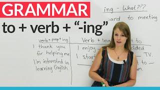 English Grammar: How to use "to" before an "-ing" verb