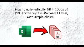 2024 - Populate PDF form from Excel  - Batch fill 1000s of PDF forms in Microsoft Excel
