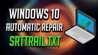 FIX Windows 10 Automatic Repair Failed Srttrail.txt [2024 Solution]
