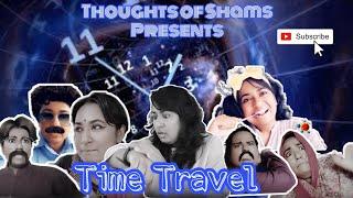 Time Travel / New Funny video/ Thoughts of Shams