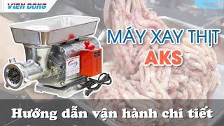 Hướng dẫn vận hành máy xay thịt Đài Loan AKS