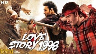 Love Story 1998 Movie | 2024 Mahesh Babu New Release Hd Hindi Dubbed Movie 2024 | Latset South Movie