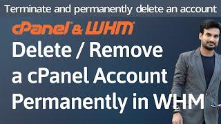 How to terminate and permanently delete an account from your WHM server-- WHM Tutorials