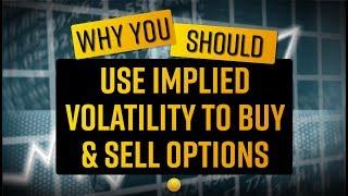 Why You Should Use Implied Volatility to Buy and Sell Options