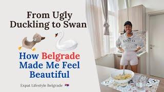 Living in Serbia Changed My Life: From Ugly Duckling to a Beautiful Swan