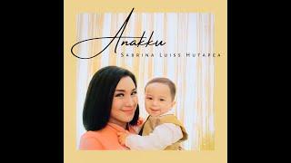 Anakku Sabrina Luiss Hutapea ( Official Lyric Video )